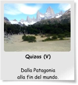 Quizas (V)  Dalla Patagonia alla fin del mundo.